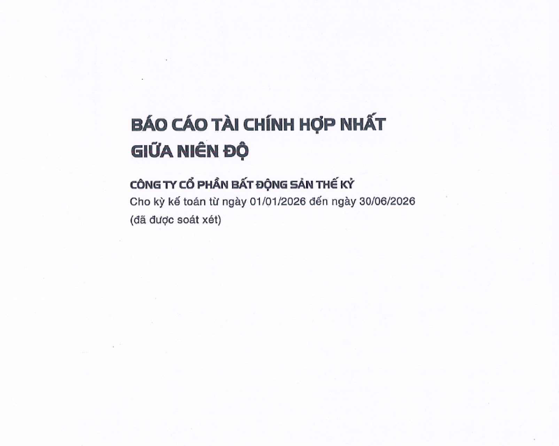 B&aacute;o c&aacute;o t&agrave;i ch&iacute;nh hợp nhất b&aacute;n ni&ecirc;n 2026 đ&atilde; được so&aacute;t x&eacute;t